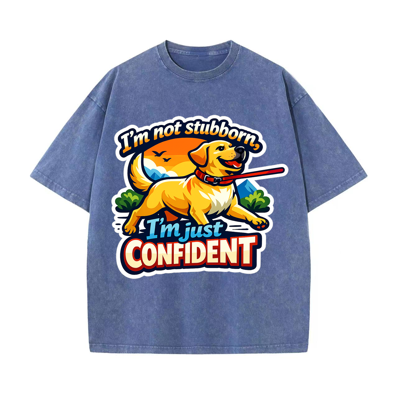 T-shirt I'm Not Stubborn, I'm Just Confident Dog