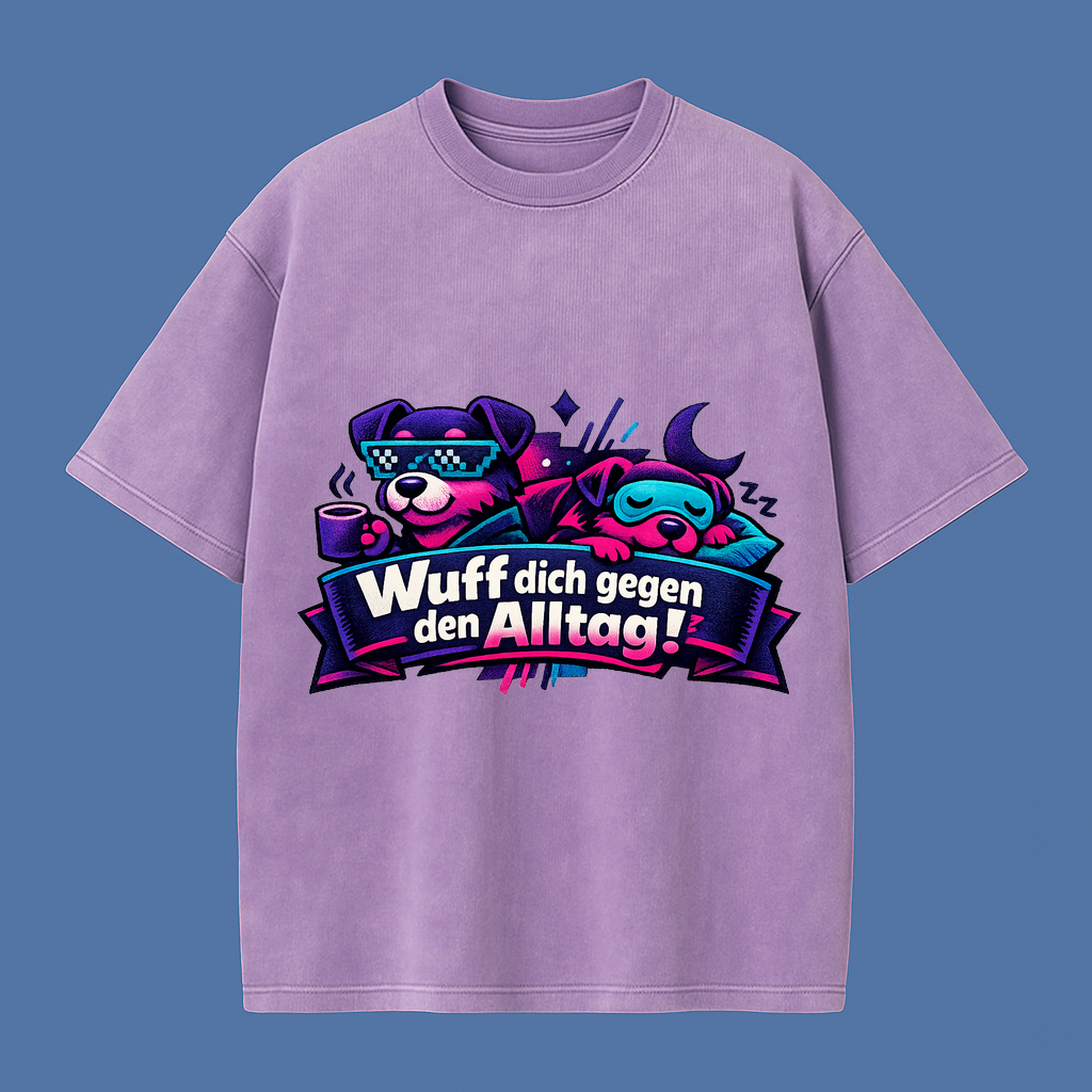 „Wuff dich gegen den Alltag!“ t-shirt