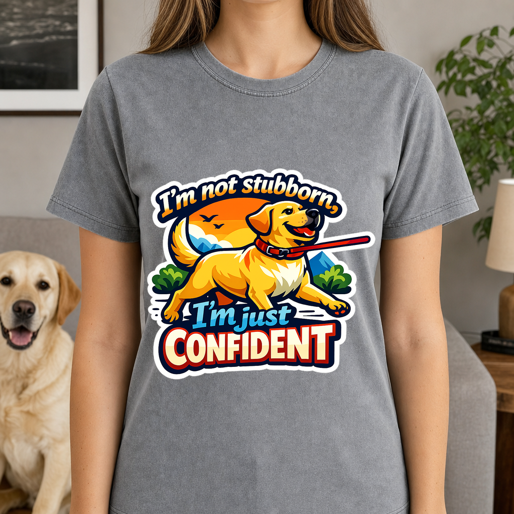 T-shirt I'm Not Stubborn, I'm Just Confident Dog