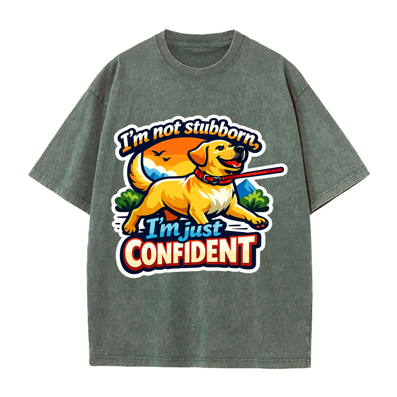 T-shirt I'm Not Stubborn, I'm Just Confident Dog