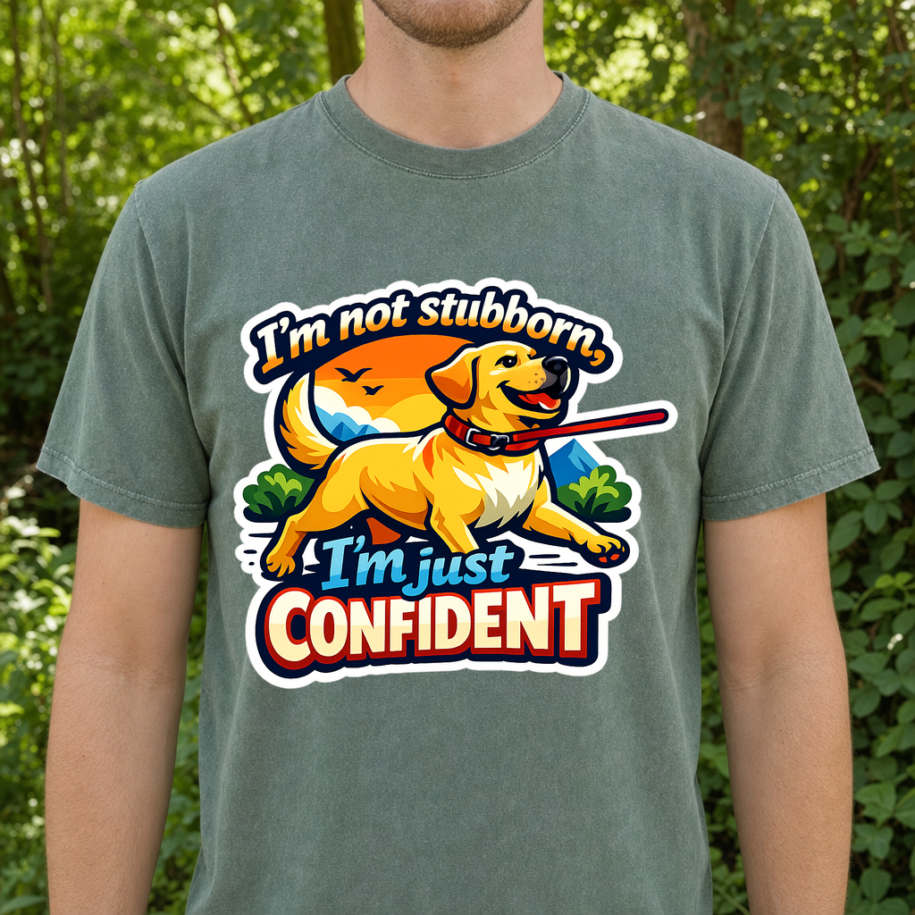 T-shirt I'm Not Stubborn, I'm Just Confident Dog