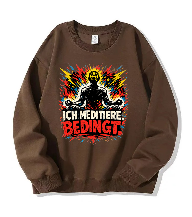 Sweatshirt Meditations-Mood — Ich meditiere. Bedingt.