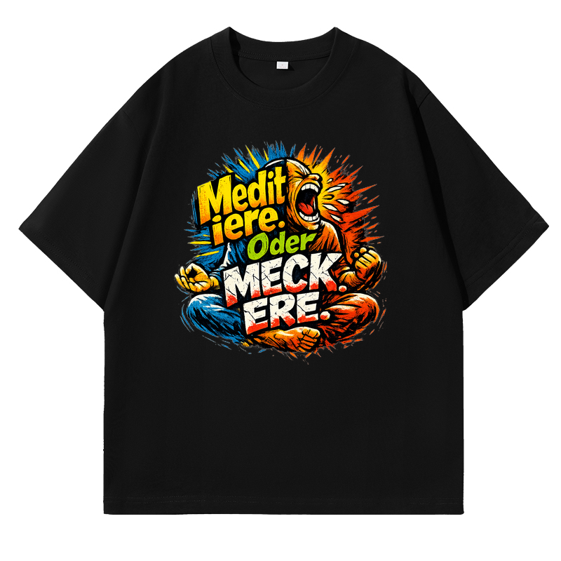 T-Shirt ZenMäßig Meditiere Oder Meckere