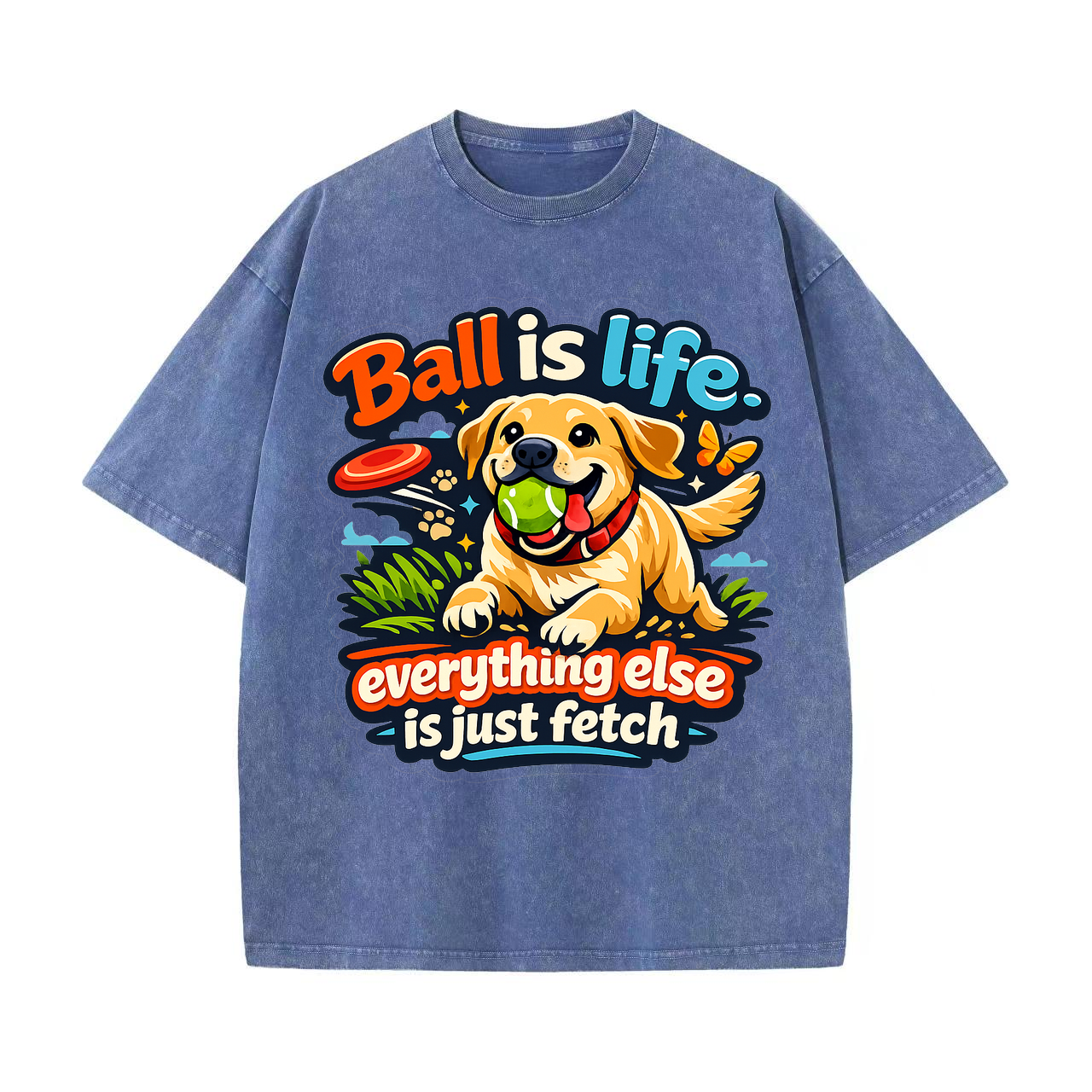 T-shirt Ball Is Life Everything Else Fetch