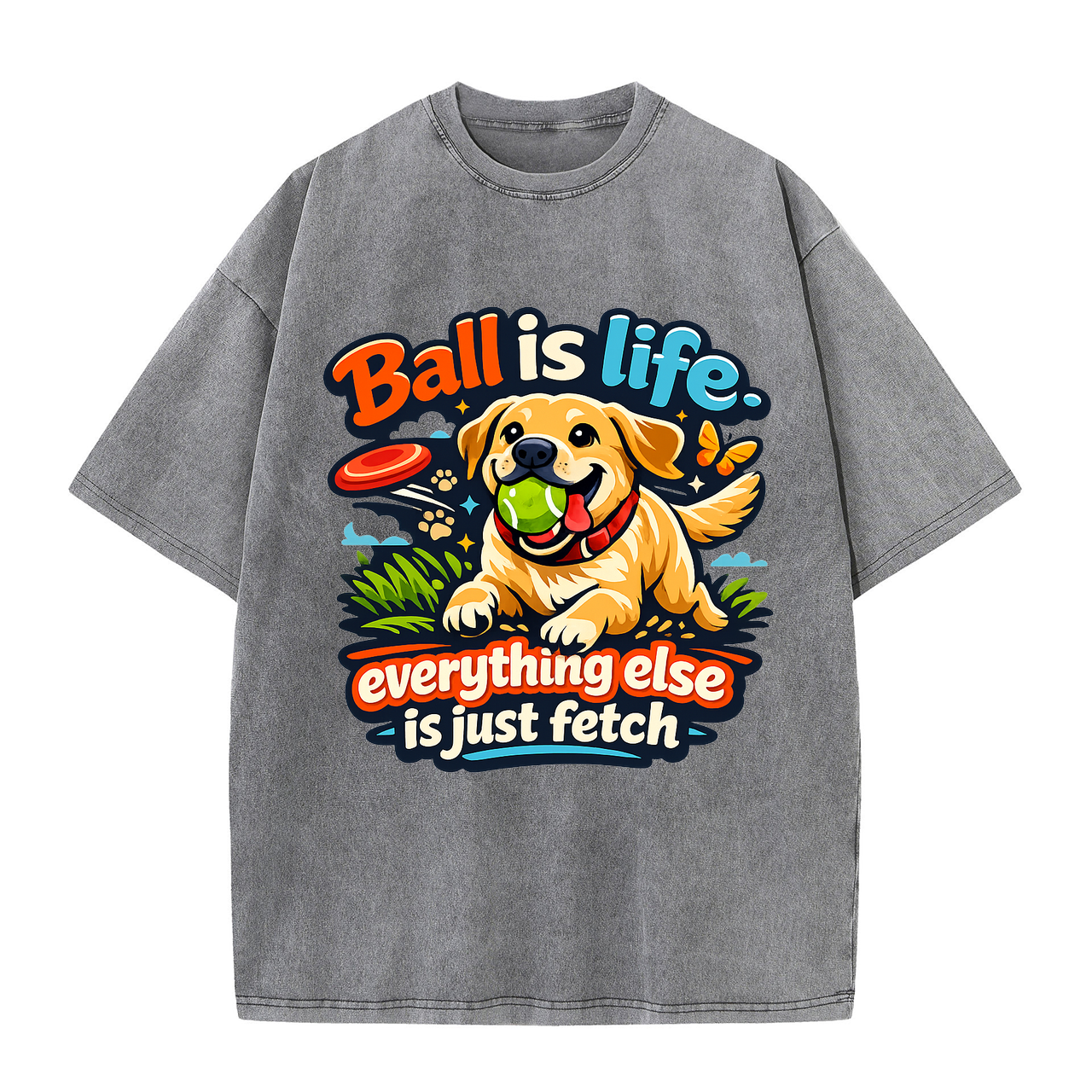 T-shirt Ball Is Life Everything Else Fetch